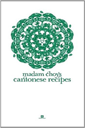 Madam Choy's Cantonese Recipes by Choy Wai Yuen