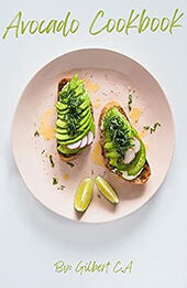 THE ULTIMATE AVOCADO COOKBOOK by GILBERT C.A