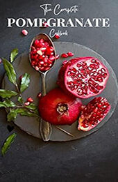 THE COMPLETE POMEGRANATE COOKBOOK by GILBERT C.A