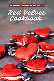 THE ULTIMATE RED VELVET COOKBOOK by GILBERT C.A