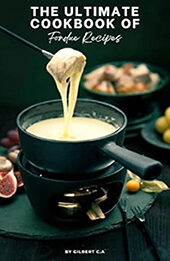 THE ULTIMATE FONDUE COOKBOOK by GILBERT C.A