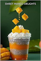 SWEET MANGO DELIGHTS by GILBERT C.A