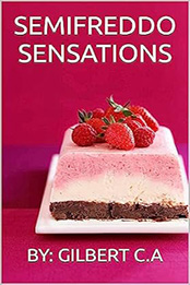 SEMIFREDDO SENSATIONS by GILBERT C.A