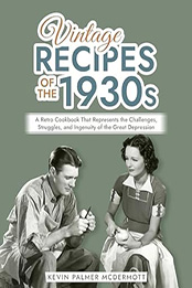 Vintage Recipes of the 1930s by Kevin Palmer Mcdermott