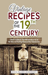 Vintage Recipes of the 19th Century by Kevin Palmer McDermott