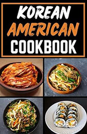 Korean American Cookbook by Sheila R. Parra