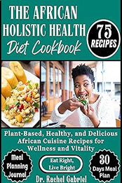 THE AFRICAN HOLISTIC HEALTH DIET COOKBOOK