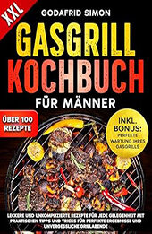 Gasgrill Kochbuch für Männer by Godafrid Simon