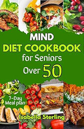 MIND Diet Cookbook for Seniors Over 50 by Isabella Sterling