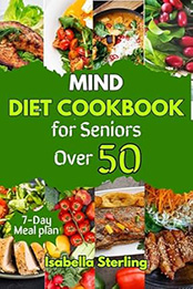 MIND Diet Cookbook for Seniors Over 50 by Isabella Sterling