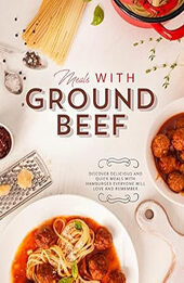 Meals With Ground Beef by BookSumo Press