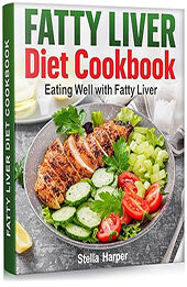 Fatty Liver Diet Cookbook by Stella Harper