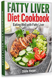 Fatty Liver Diet Cookbook by Stella Harper