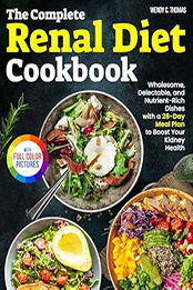 The Complete Renal Diet Cookbook by Wendy C. Thomas