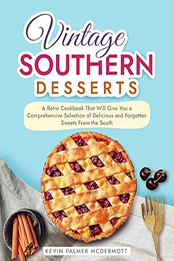 Vintage Southern Desserts by Kevin Palmer McDermott