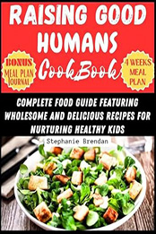 Raising Good Humans Cookbook by Stephanie Brendan