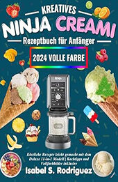 Kreatives Ninja Creami Rezeptbuch für Anfänger by Isabel S. Rodriguez