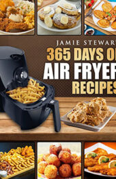 365 Days of Air Fryer Recipes by Jamie Stewart