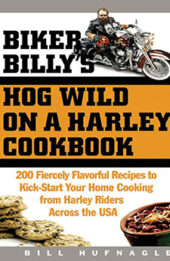 Biker Billy's Hog Wild on a Harley Cookbook by Bill Hufnagle