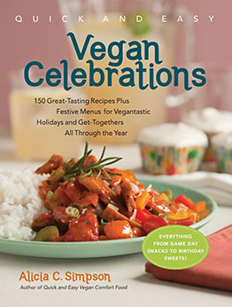 Quick & Easy Vegan Celebrations by Alicia C. Simpson