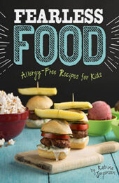 Fearless Food: Allergy-Free Recipes for Kids by Katrina Jorgensen