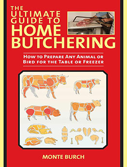 The Ultimate Guide to Home Butchering by Monte Burch