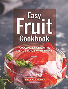 Easy Fruit Cookbook by Gordon Rock