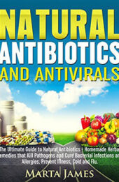 Natural Antibiotics and Antivirals by Marta James