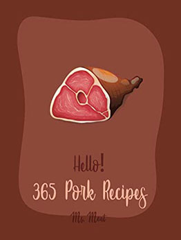 Hello! 365 Pork Recipes by Ms. Meat