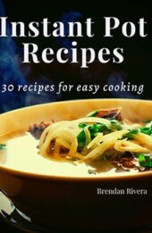 Instant Pot Recipes by Brendan Rivera