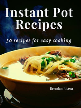 Instant Pot Recipes by Brendan Rivera