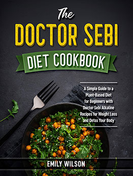 The Doctor Sebi Diet Cookbook by Emily Wilson