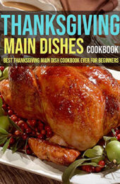 Thanksgiving Main Dishes Cookbook by Christopher Spohr