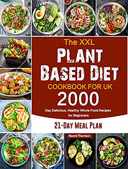 The XXL Plant Based Diet Cookbook for UK by Naomi Thomson