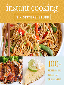 Instant Cooking with Six Sisters' Stuff by Six Sisters' Stuff