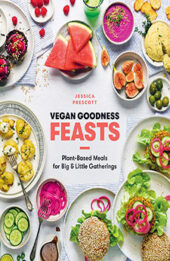 Vegan Goodness: Feasts by Jessica Prescott