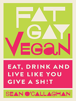 Fat Gay Vegan by Sean O'Callaghan