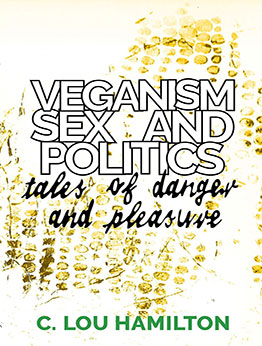 Veganism, Sex and Politics by C Lou Hamilton