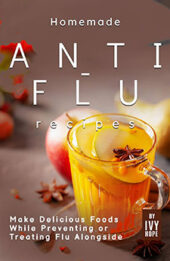 Homemade Anti-Flu Recipes by Ivy Hope