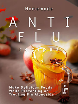 Homemade Anti-Flu Recipes by Ivy Hope