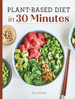 Plant-Based Diet in 30 Minutes by Ally Lazare