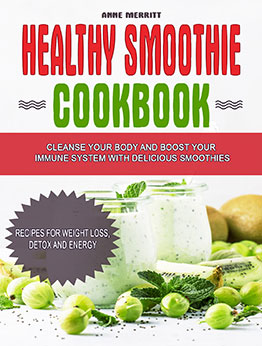 Healthy Smoothie Cookbook by Anne Merritt