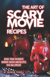 The Art of Scary Movie Recipes by Sharon Powell