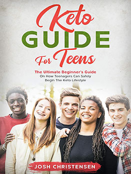 Keto Guide For Teens by Josh Christensen