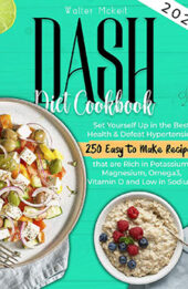 Dash Diet cookbook 2021 by Walter Mckeit