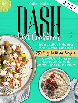 Dash Diet cookbook 2021 by Walter Mckeit