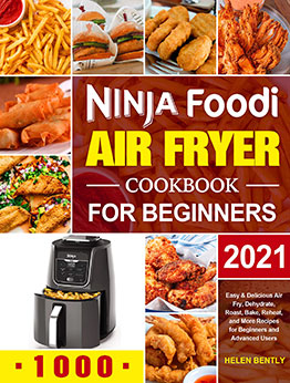 Ninja Foodi Air Fryer Cookbook for Beginners 2021 by Helen Bently