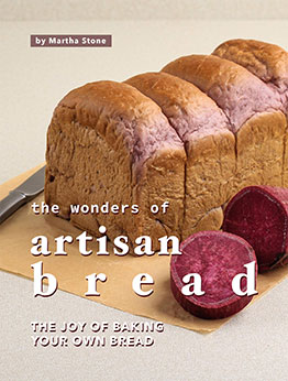 The Wonders of Artisan Bread by Martha Stone