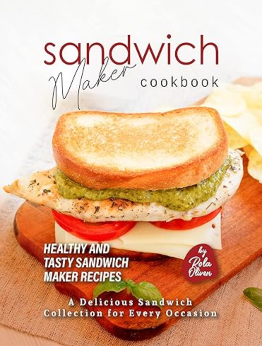 Sandwich Maker Cookbook by Rola Oliver