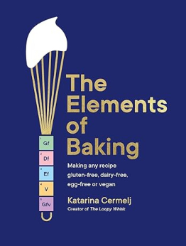 The Elements of Baking by Katarina Cermelj